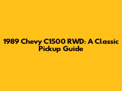 1989 Chevy C1500 RWD: A Classic Pickup Guide