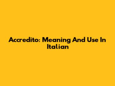 Accredito: Meaning And Use In Italian