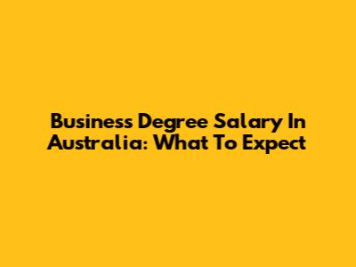 Business Degree Salary In Australia: What To Expect