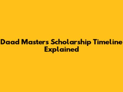 Daad Masters Scholarship Timeline Explained