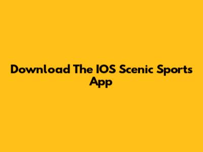 Download The IOS Scenic Sports App
