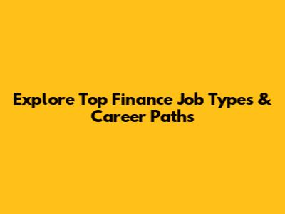 Explore Top Finance Job Types & Career Paths