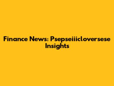Finance News: Psepseiiicloversese Insights