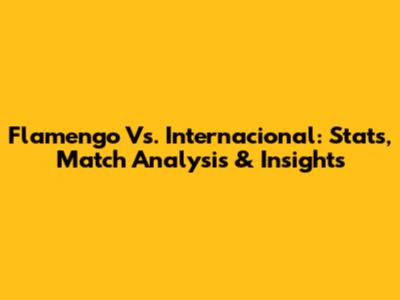 Flamengo Vs. Internacional: Stats, Match Analysis & Insights