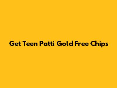 Get Teen Patti Gold Free Chips