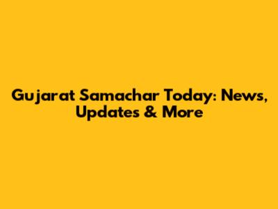 Gujarat Samachar Today: News, Updates & More