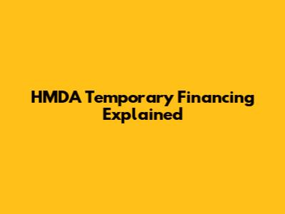 HMDA Temporary Financing Explained