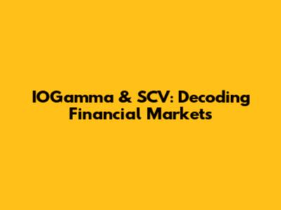 IOGamma & SCV: Decoding Financial Markets