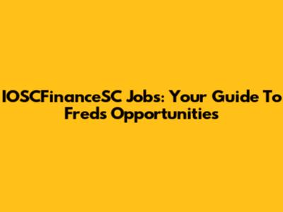 IOSCFinanceSC Jobs: Your Guide To Fred's Opportunities