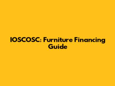 IOSCOSC: Furniture Financing Guide