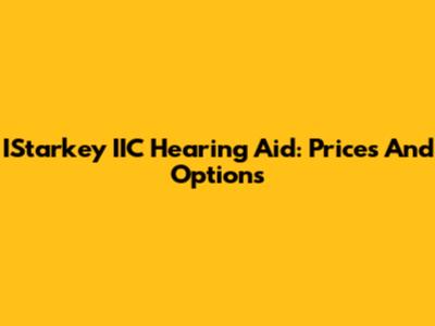 IStarkey IIC Hearing Aid: Prices And Options