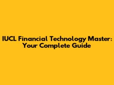 IUCL Financial Technology Master: Your Complete Guide