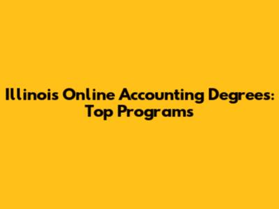 Illinois Online Accounting Degrees: Top Programs