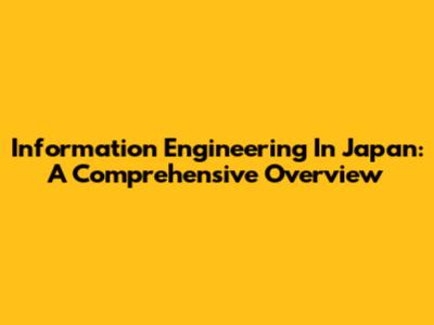 Information Engineering In Japan: A Comprehensive Overview