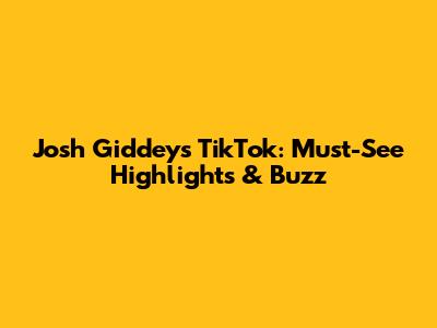 Josh Giddey's TikTok: Must-See Highlights & Buzz