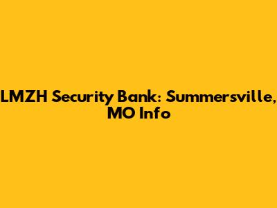 LMZH Security Bank: Summersville, MO Info