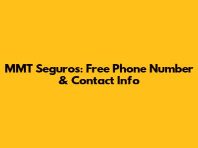 MMT Seguros: Free Phone Number & Contact Info