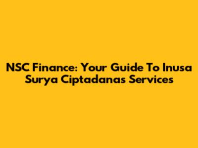 NSC Finance: Your Guide To Inusa Surya Ciptadana's Services