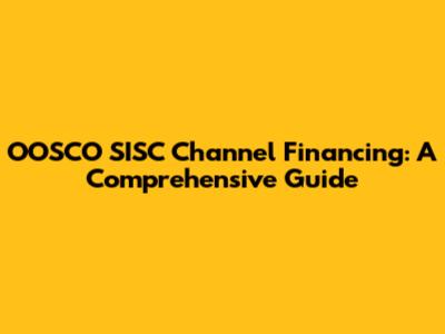 OOSCO SISC Channel Financing: A Comprehensive Guide