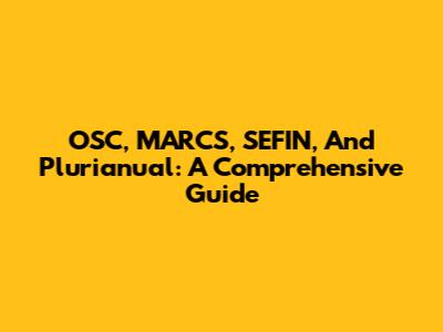 OSC, MARCS, SEFIN, And Plurianual: A Comprehensive Guide