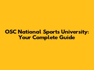 OSC National Sports University: Your Complete Guide