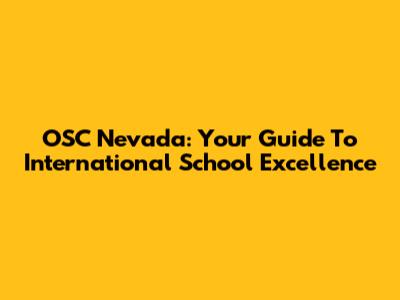 OSC Nevada: Your Guide To International School Excellence