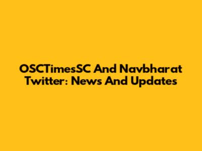 OSCTimesSC And Navbharat Twitter: News And Updates