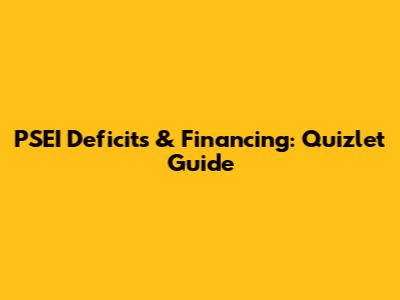 PSEI Deficits & Financing: Quizlet Guide