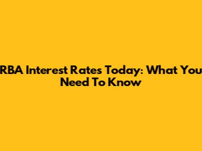 RBA Interest Rates Today: What You Need To Know