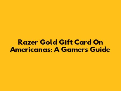 Razer Gold Gift Card On Americanas: A Gamer's Guide