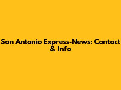 San Antonio Express-News: Contact & Info