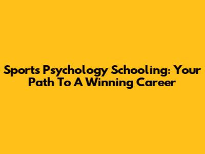 Sports Psychology Schooling: Your Path To A Winning Career