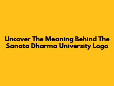 Uncover The Meaning Behind The Sanata Dharma University Logo