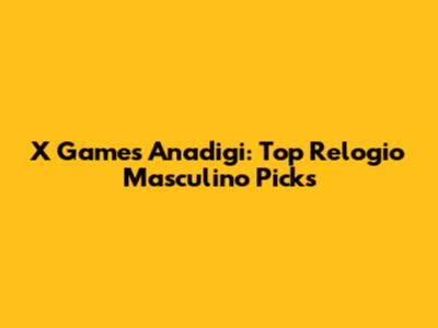 X Games Anadigi: Top Relogio Masculino Picks