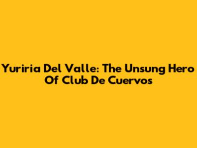 Yuriria Del Valle: The Unsung Hero Of Club De Cuervos